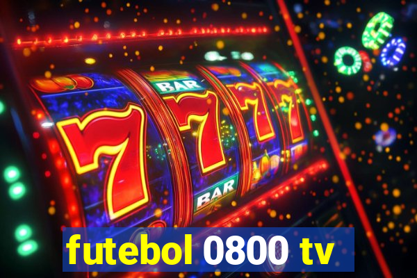 futebol 0800 tv